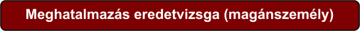 Meghatalmazás eredetvizsga (magánszemély)