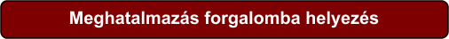 Meghatalmazás forgalomba helyezés